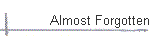 Almost Forgotten